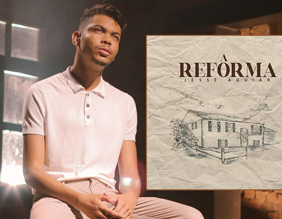 Jessé Aguiar canta a restauração divina na vida do cristão em “A Reforma” Música
