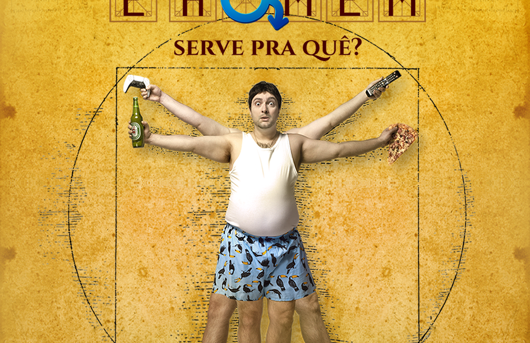 "E Homem, Serve Pra Quê?" Últimas Semanas! Teatro