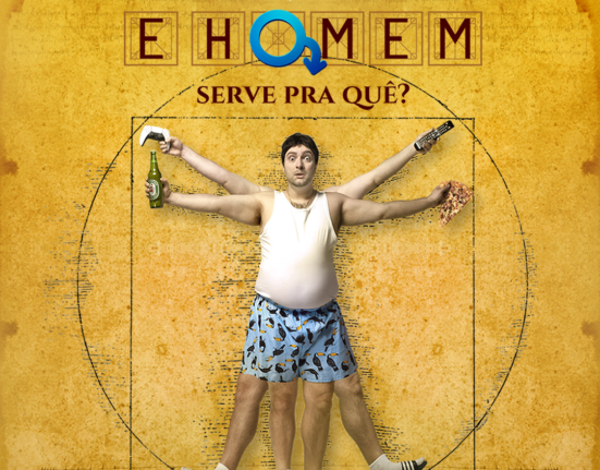"E Homem, Serve Pra Quê?" Últimas Semanas! Saúde