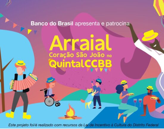 CCBB Brasília traz o Arraial Coração São João com patrocínio do Banco do Brasil Teatro