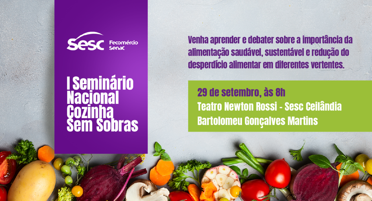 SESC-DF realiza o Seminário Nacional Cozinha Sem Sobras Gastronomia