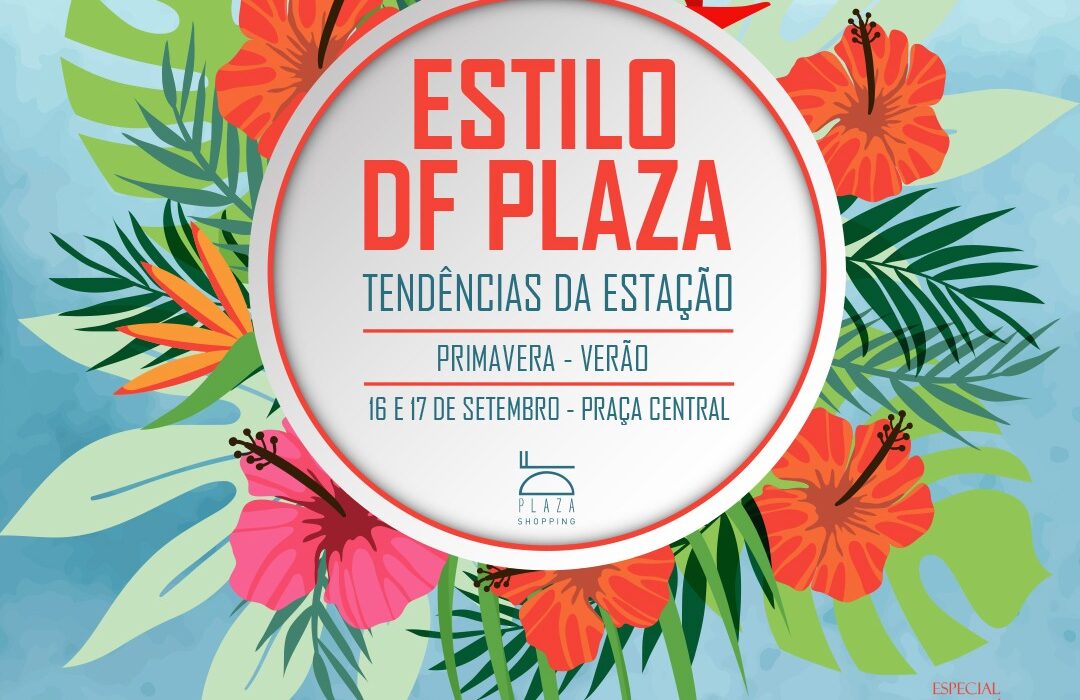 Estilo DF Plaza apresenta edição Especial 5 Anos Moda