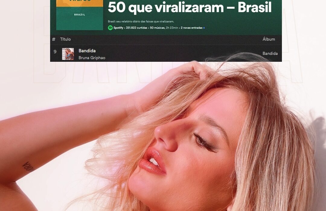 Primeiro single de Bruna Griphao alcança o Top 10 virais do Spotify Música