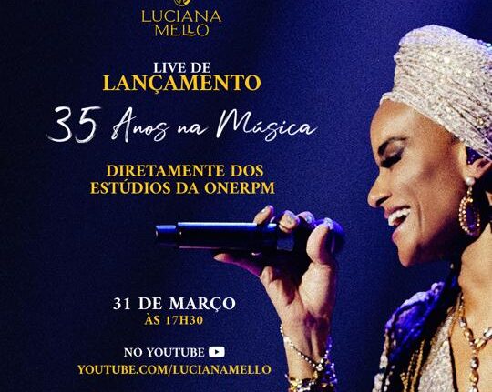 Luciana Mello, a Herdeira do Samba, lança "35 Anos Na Música" através de live Oficinas