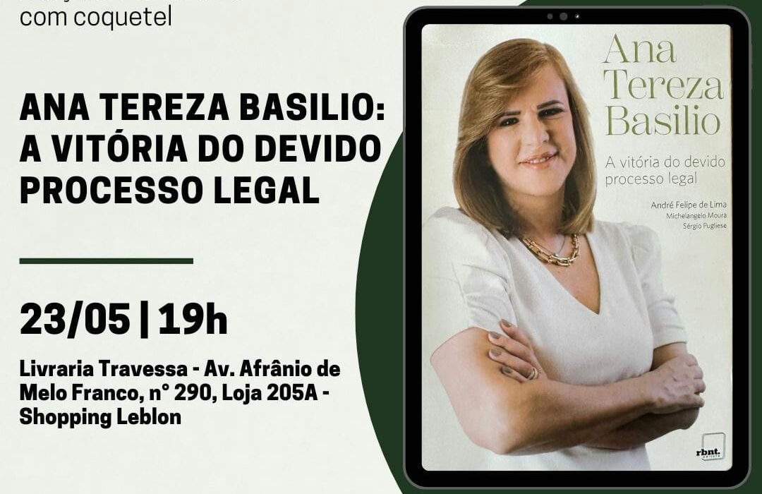 Ana Tereza Basilio: A vitória do devido processo legal Colunismo Social