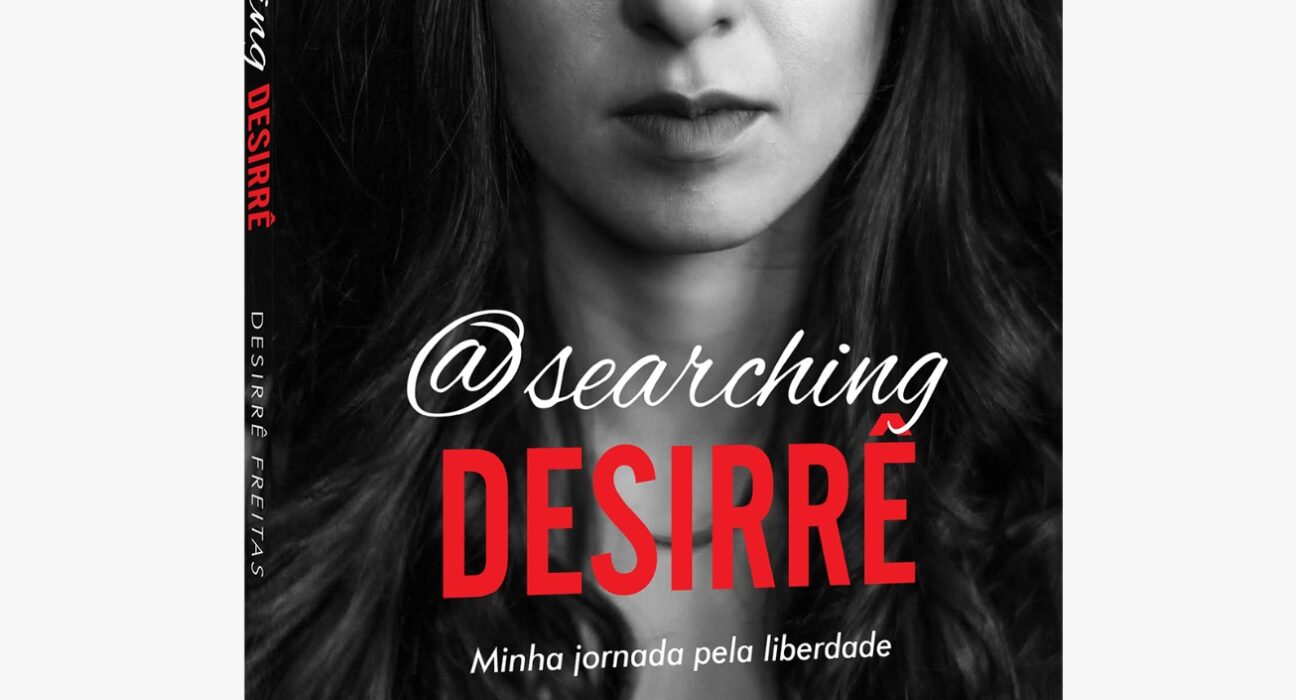 Desirrê Freitas conta toda a verdade sobre como se tornou vítima de Kat Torres em livro lançado pela DISRUPTalks Cultura