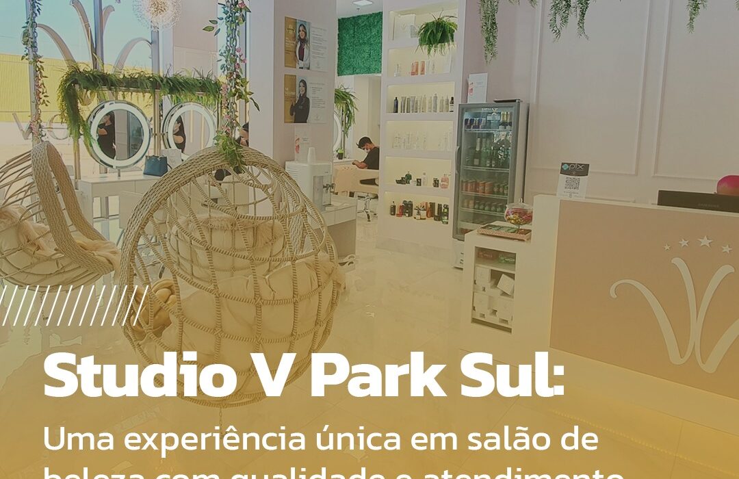 Studio V Park Sul comemora com sucesso seus primeiros 3 anos Beleza