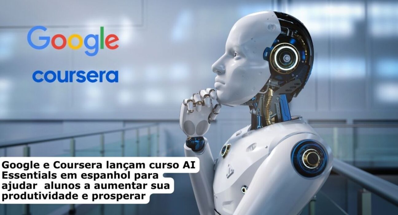 Google e Coursera lançam o curso AI Essentials em espanhol para ajudar alunos a aumentar sua produtividade e prosperar Educação