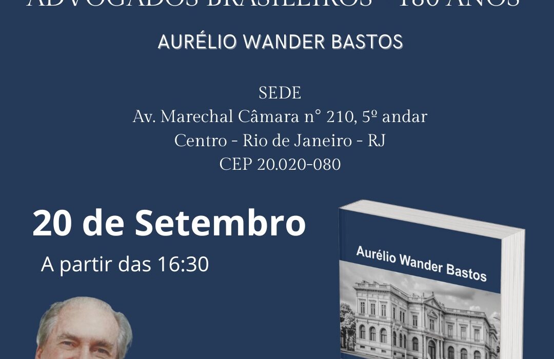 Aurélio Wander: Os 180 anos do Instituto dos Advogados Brasileiros Rio de janeiro