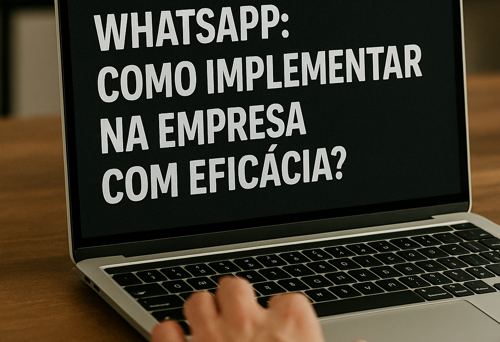 IA Generativa no WhatsApp: como implementar na empresa com eficácia? Geral