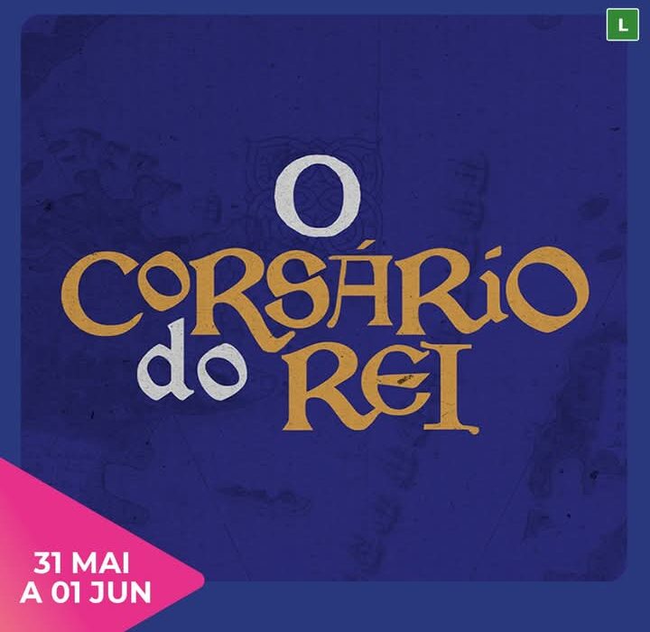 O Corsário do Rei, no Teatro Cesgranrio Rio de janeiro