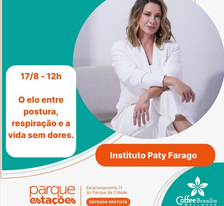 Paty Farago participa do Coffee Brasília Wellness com palestra sobre o elo entre postura, respiração e a vida sem dores bem-estar