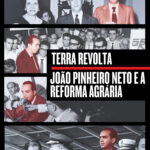 Documentário sobre a Reforma Agrária e João Pinheiro Neto será exibido, no dia 25, em Belo Horizonte Rio de janeiro