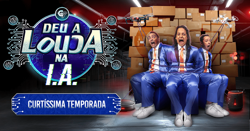 G7 apresenta: “Deu a Louca na I.A.” – APENAS 5 APRESENTAÇÕES!