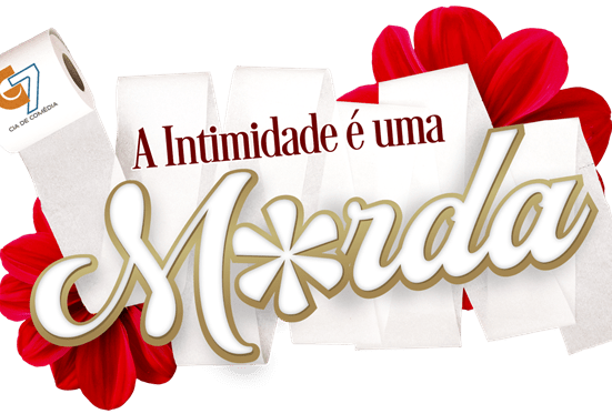 "A Intimidade é uma M*rda" Teatro