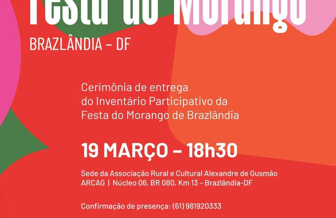 A cor e o sabor que unem gerações: Inventário Participativo da Festa do Morango de Brazlândia transforma memória em patrimôniox Eventos