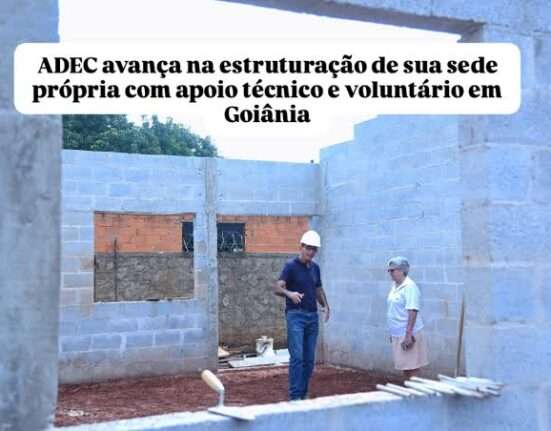 ADEC avança na estruturação de sua sede própria com apoio técnico e voluntário em Goiânia Dicas